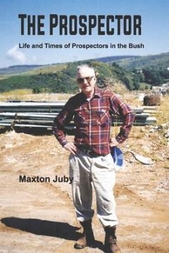 The Prospector: Life and Times of Prospectors in the Bush - Juby, Maxton