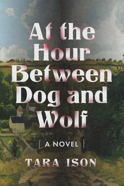 At the Hour Between Dog and Wolf - Ison, Tara