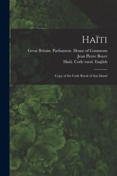 Haïti: Copy of the Code Rural of That Island - Boyer, Jean Pierre