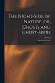 The Night-side of Nature, or, Ghosts and Ghost-seers