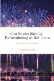 Our Stories Rise Up Remembering as Resilience