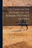 Studies in the History of the Roman Province of Syria [microform]