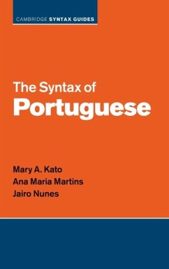 The Syntax of Portuguese - Kato, Mary A. (Universidade Estadual de Campinas, Brazil); Martins, Ana Maria (Universidade de Lisboa); Nunes, Jairo (Universidade de Sao Paulo)