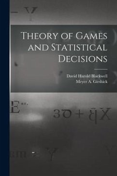 Theory of Games and Statistical Decisions - Blackwell, David Harold; Girshick, Meyer a.