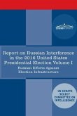 Report of the Select Committee on Intelligence U.S. Senate on Russian Active Measures Campaigns and Interference in the 2016 U.S. Election, Volume I: