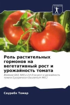 Rol' rastitel'nyh gormonow na wegetatiwnyj rost i urozhajnost' tomata - Tomar, Saurabh