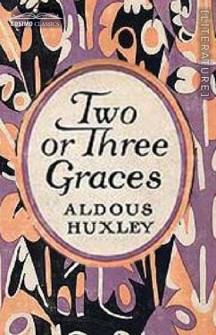 Two or Three Graces - Huxley, Aldous