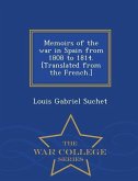 Memoirs of the war in Spain from 1808 to 1814. [Translated from the French.] - War College Series