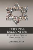 Personal Encounters: Stories, Ideas, Lessons from Jewish Life