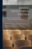 Mental Defectives in Virginia: a Special Report of the State Board of Charities and Corrections to the General Assembly of Nineteen Sixteen on Weak-m
