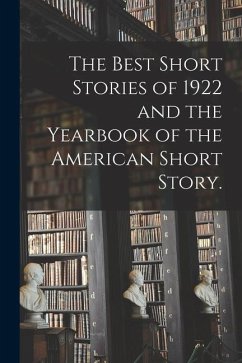 The Best Short Stories of 1922 and the Yearbook of the American Short Story. - Anonymous