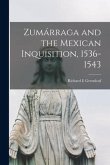 Zuma&#769;rraga and the Mexican Inquisition, 1536-1543