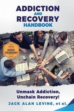 Addiction and Recovery Handbook: Unmask Addiction, Unleash Recovery! - Levine, Jack Alan