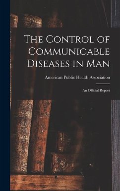 The Control of Communicable Diseases in Man; an Official Report