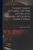 Gosney Family Records, 1740-1940, and Related Families / by Georgia Gosney Wisda.