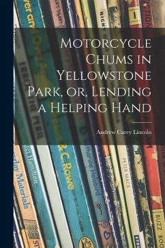 Motorcycle Chums in Yellowstone Park, or, Lending a Helping Hand - Lincoln, Andrew Carey