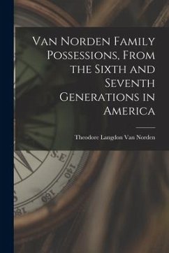 Van Norden Family Possessions, From the Sixth and Seventh Generations in America