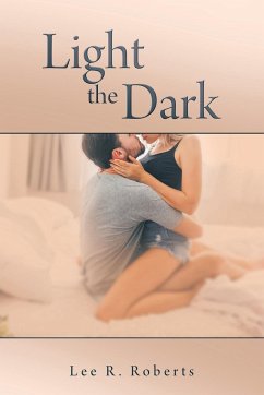 Light the Dark - Roberts, Lee R.