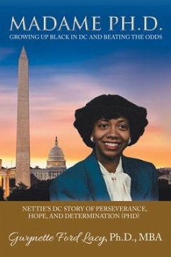 Madame Ph.D.: Growing Up Black in DC and Beating the Odds: Nettie's DC Story of Perseverance, Hope, and Determination (Phd) - Gwynette Ford Lacy Ph. D. Mba