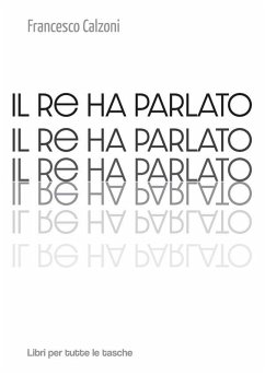 Il re ha parlato (eBook, ePUB) - Calzoni, Francesco