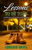 Lessons to Be Told: Living in the World of Taboo Short Stories: Book Volume 1 (eBook, ePUB) Lessons to Be Told: Living in the World of Taboo Short Stories: Book Volume 1 (eBook, ePUB)