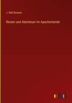 Reisen und Abenteuer im Apachenlande
