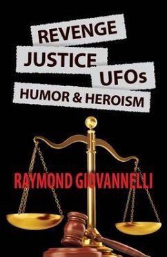 Revenge, Justice, UFOs, Humor & Heroism - Giovannelli, Raymond