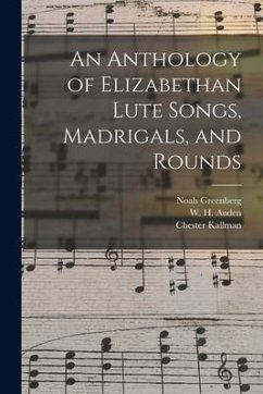 An Anthology of Elizabethan Lute Songs, Madrigals, and Rounds - Greenberg, Noah; Kallman, Chester