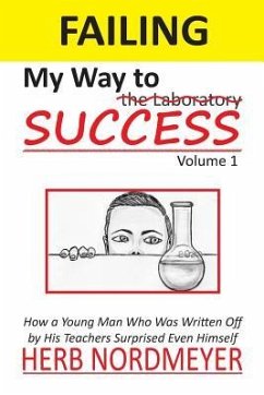 Failing My Way To Success: How a Young Man Who Was Written Off by His Teachers Surprised Even Himself - Nordmeyer, Herb