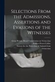 Selections From the Admissions, Assertions and Evasions of the Witnesses