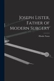 Joseph Lister, Father of Modern Surgery