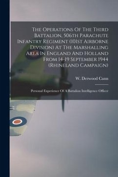 The Operations Of The Third Battalion, 506th Parachute Infantry Regiment (101st Airborne Division) At The Marshalling Area In England And Holland From