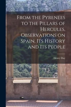 From the Pyrenees to the Pillars of Hercules [microform], Observations on Spain, Its History and Its People - Day, Henry