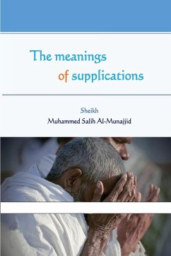 The meanings of supplications - Al-Munajjid, Muhammed Salih