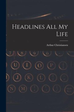 Headlines All My Life - Christiansen, Arthur