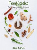 Os Super-Vegetais Secretos (FoodExotics, #1) (eBook, ePUB) Os Super-Vegetais Secretos (FoodExotics, #1) (eBook, ePUB)