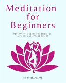 Meditation For Beginners (Mindfulness and Meditation) (eBook, ePUB) Meditation For Beginners (Mindfulness and Meditation) (eBook, ePUB)