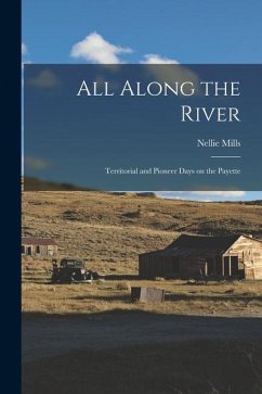 All Along the River; Territorial and Pioneer Days on the Payette