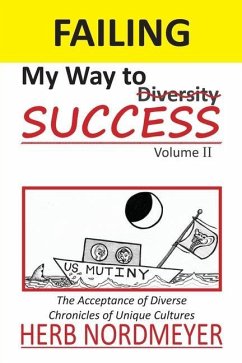 Failing My Way to Success Volume II: The acceptance of Diverse Chronicals of Unique Cultures - Nordmeyer, Herb