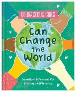 Courageous Girls Can Change the World: Devotions and Prayers for Making a Difference - Brumbaugh Green, Renae