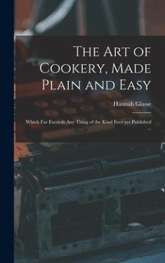 The Art of Cookery, Made Plain and Easy - Glasse, Hannah