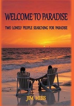 Welcome to Paradise: Two Lonely People Searching for Paradise - Hess, Jim