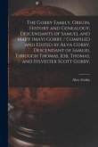 The Gorby Family, Origin, History and Genealogy, Descendants of Samuel and Mary (May) Gorby / Compiled and Edited by Alva Gorby, Descendant of Samuel