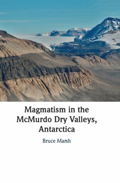 Magmatism in the McMurdo Dry Valleys, Antarctica - Marsh, Bruce (Johns Hopkins University)