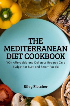 THE MEDITERRANEAN DIET COOKBOOK - Riley Fletcher