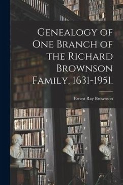 Genealogy of One Branch of the Richard Brownson Family, 1631-1951. - Brownson, Ernest Ray