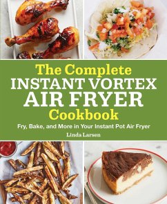The Complete Instant Vortex Air Fryer Cookbook - Larsen, Linda