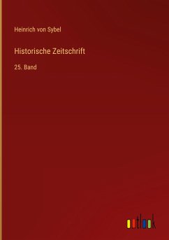 Historische Zeitschrift - Sybel, Heinrich Von