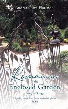 Romance of the Enclosed Garden: Song of Songs - Florendo, Andrea Oliva