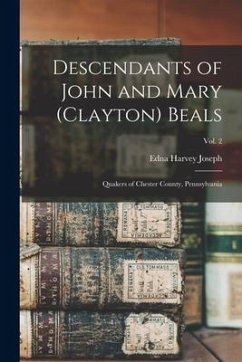 Descendants of John and Mary (Clayton) Beals: Quakers of Chester County, Pennsylvania; Vol. 2 - Joseph, Edna Harvey